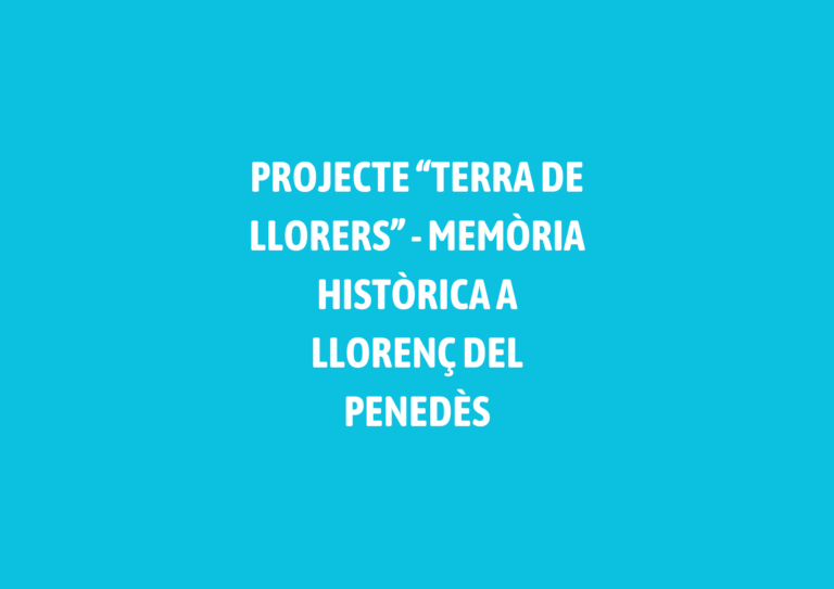 PROJECTE “TERRA DE LLORERS” – MEMÒRIA HISTÒRICA