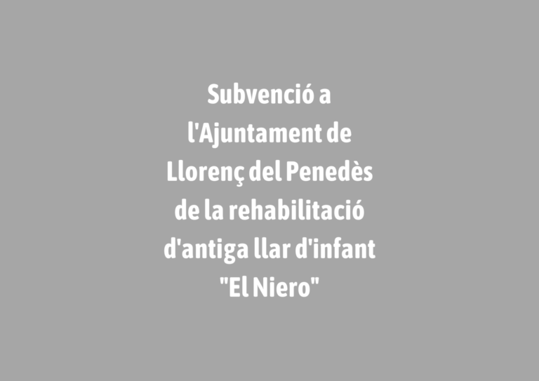 Subvenció de l’Ajuntament per la rehabilitació d’antiga llar d’infant “El Niero”