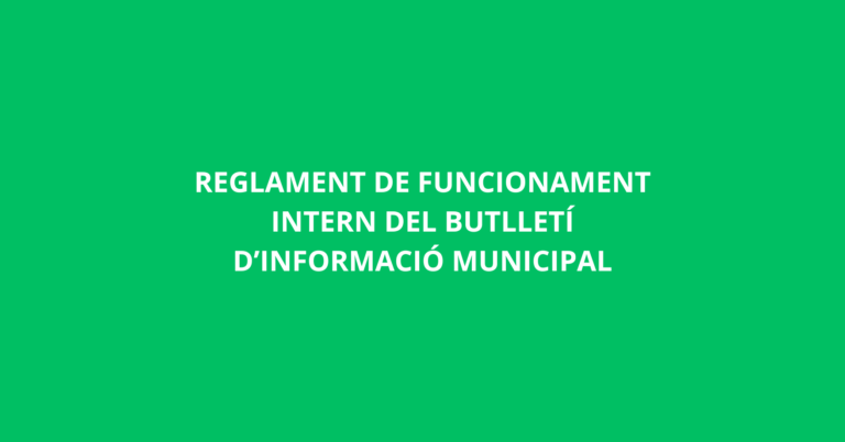 REGLAMENT DE FUNCIONAMENT INTERN DEL BUTLLETÍ D’INFORMACIÓ MUNICIPAL